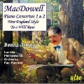 MacDowell : Piano Concertos No.1 Op.15, No.2 Op.23, New England Idyls Op.62, etc / Donna Amato(p), Paul Freeman(cond), LPO