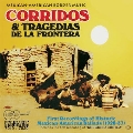 Corridos And Tragedias De La Frontera: Historic Mexican-American Ballads 1928-1937