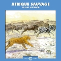 Afrique Sauvage: Wild Africa