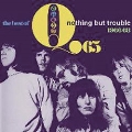 THE BEST OF - NOTHING BUT TROUBLE 1966-68