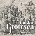 中世からルネサンス音楽のグロテスク趣味