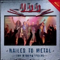 Nailed To Metal (The Complete History - Live)