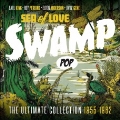 Swamp Pop: Sea Of Love: The Ultimate Collection