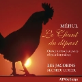 Etienne-Nicolas Mehul: Le Chant du Depart
