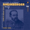 Rheinberger: Complete Organ Works, Vol 9