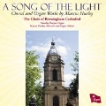 A Song of the Light - Choral and Organ Works by Marcus Huxley