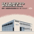 If I Have To Wreck L.A. - Kent & Modern Records Blues Into The 60s Vol. 2