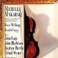 Michelle Makarski - Cage, Harbison, Hartke, Wyner