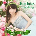 Birthday wedding [CD+DVD]<通常盤 TYPE-B/初回限定仕様>