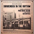 Surrender To the Rhythm: The London Pub Rock Scene of the Seventies