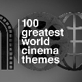 100 Greatest World Cinema Themes
