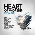 Heart Of Worship - Tremble
