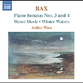 Bax: Piano Sonatas no 3 & 4, etc / Ashley Wass