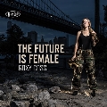 The Future Is Female