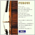 PEROSI :CONCERTO FOR VIOLIN & ORCHESTRA/VIOLIN CONCERTO NO.2:F.CERRATO(vn)/A.SACCHETTI(cond)/ORCHESTRA SINFONICA NUOVA CAMERISTICA DI MILANO