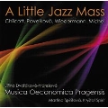 A Little Jazz Mass - Chilcott, Wiedermann, Pavelkova, etc