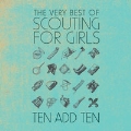 Ten Add Ten: The Very Best of Scouting For Girls