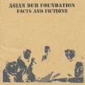 ASIAN DUB FOUNDATION FACTS AND FICTIONS