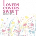 LOVERS COVERS SWEET