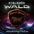 CLUB WALD -BLACK BISON EDITION- mixed by Y&Co.