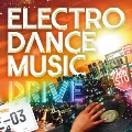 ELECTRO DANCE MUSIC DRIVE vol.3
