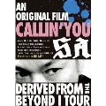 An original film CALLIN'YOU～Derived from the BEYOND I TOUR