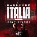 Hardcore Italia - Into the future - Mixed by Art of Fighters