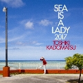 SEA IS A LADY 2017 [CD+Blu-ray Disc]<初回生産限定盤>