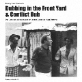 Dubbing in the Front Yard & Conflict Dub