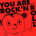 You are Rock'n Roll