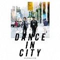 DANCE IN CITY ～for groovers only～<完全生産限定盤>