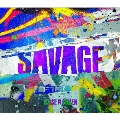 SAVAGE [CD+Blu-ray Disc]<Blu-ray付生産限定盤>