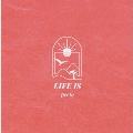 LIFE IS