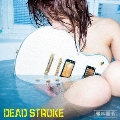 DEAD STROKE [CD+DVD]<エナ盤>