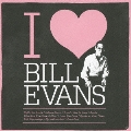 I LOVE BILL EVANS