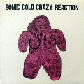 SONIC COLD CRAZY REACTION/EXTRA OLD WAVE