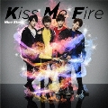 Kiss Me Fire<通常盤>