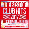 2017 BEST OF CLUB HITS OFFICIAL MIXCD