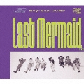 Last Mermaid... [CD+DVD+ブックレット]<初回限定盤1>