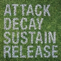 Attack Decay Sustain Release<限定盤>
