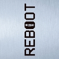 REBOOT [CD+Blu-ray Disc]<初回限定仕様>