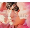 COLORLESS [CD+Blu-ray Disc]<初回生産限定盤>