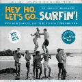 HEY HO,LET'S GO...SURFIN'!