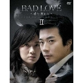 BAD LOVE ～愛に溺れて～ DVD-BOX II(6枚組)