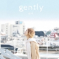 gently