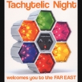 Tachytelic Night welcomes you to the FAR EAST