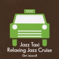 JAZZ TAXI－リラクシング・ジャズ・クルーズ 気楽にジャズを聴こう