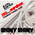 SHINY SHINY [CD+DVD]＜生産限定盤＞