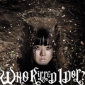 WHO KiLLED IDOL? [CD+DVD]＜映画盤＞