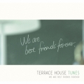 TERRACE HOUSE TUNES WE ARE BEST FRIENDS FOREVER [CD+DVD]＜初回生産限定盤＞